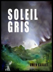 Soleil Gris couverture roman climate fiction Gwen Caillet French Sci-Fi book Under no sun novel